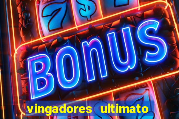 vingadores ultimato assistir dublado